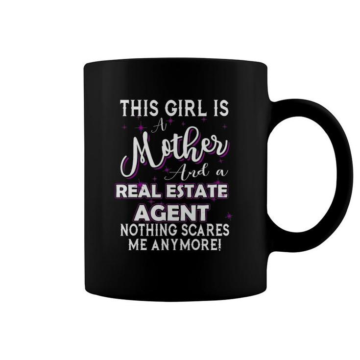 This Girl Is A Mother And A Real Estate Agent Nothing Scares Me Anymore Coffee Mug