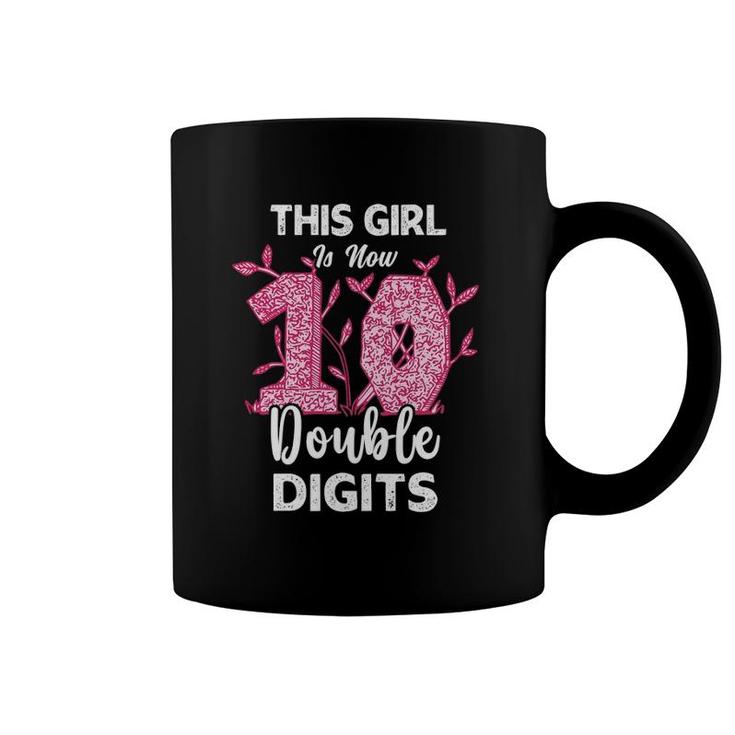 This Girl Is Now 10 Double Digits - Girls Bday 10Th Birthday Coffee Mug