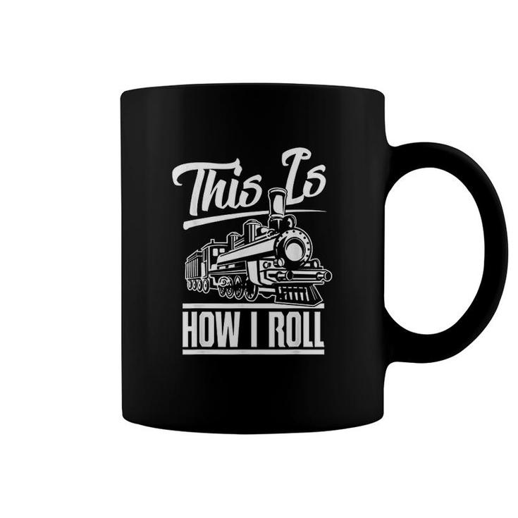 This Is How I Roll Train Engineer Railroad Lovers Coffee Mug
