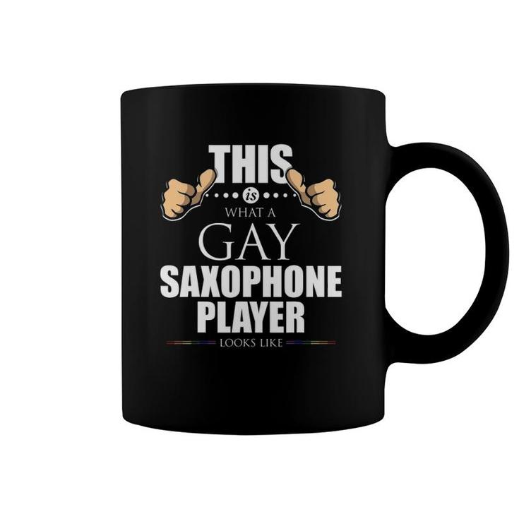 This Is What A Gay Saxophone Player Looks Like Lgbt Coffee Mug