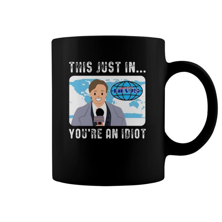 This Just In You're An Idiot Coffee Mug