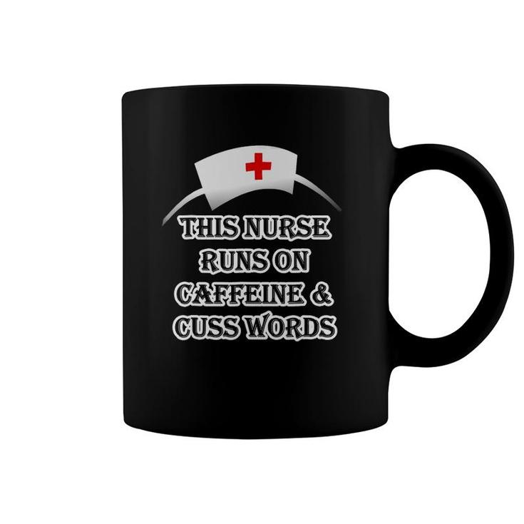 This Nurse Runs On Caffeine & Cuss Swear Words Tee Coffee Mug