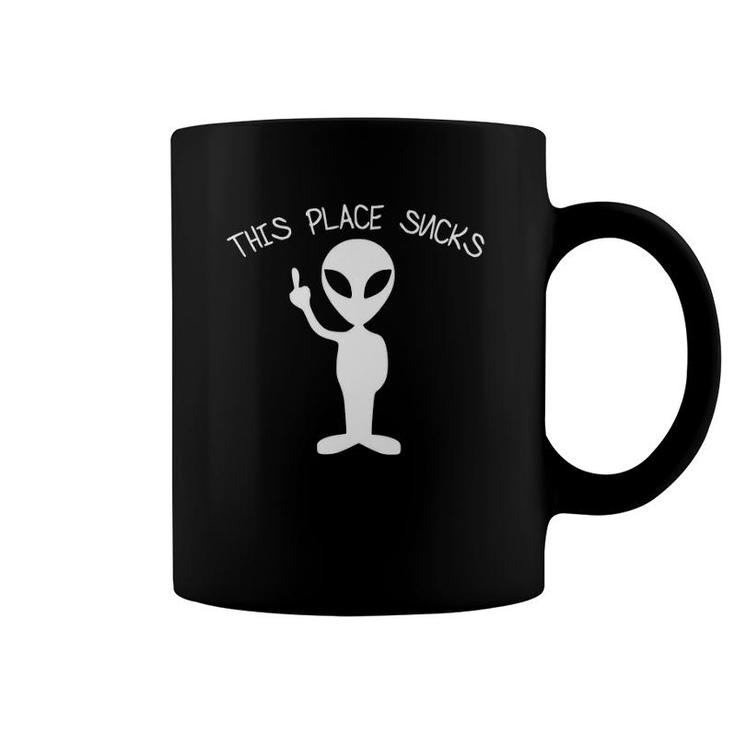 This Place Sucks Funny Alien Coffee Mug