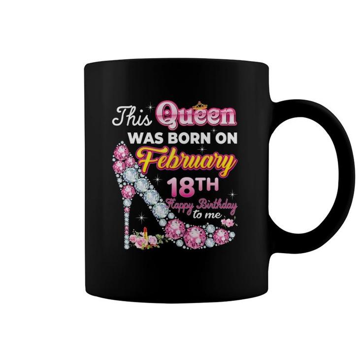 This Queen Was Born On February 18 18Th Birthday Diamond Coffee Mug