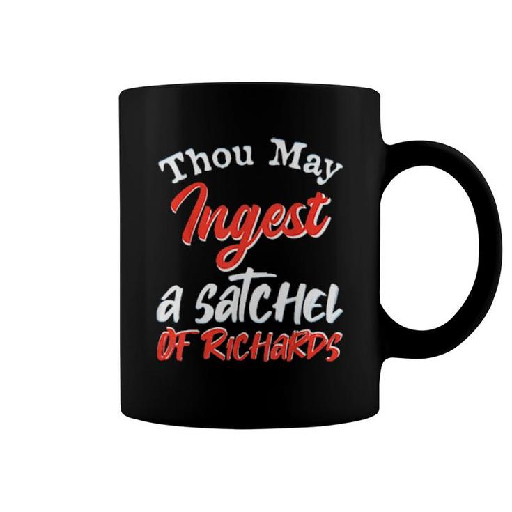 Thou May Ingest A Satchel Of Richards  Coffee Mug