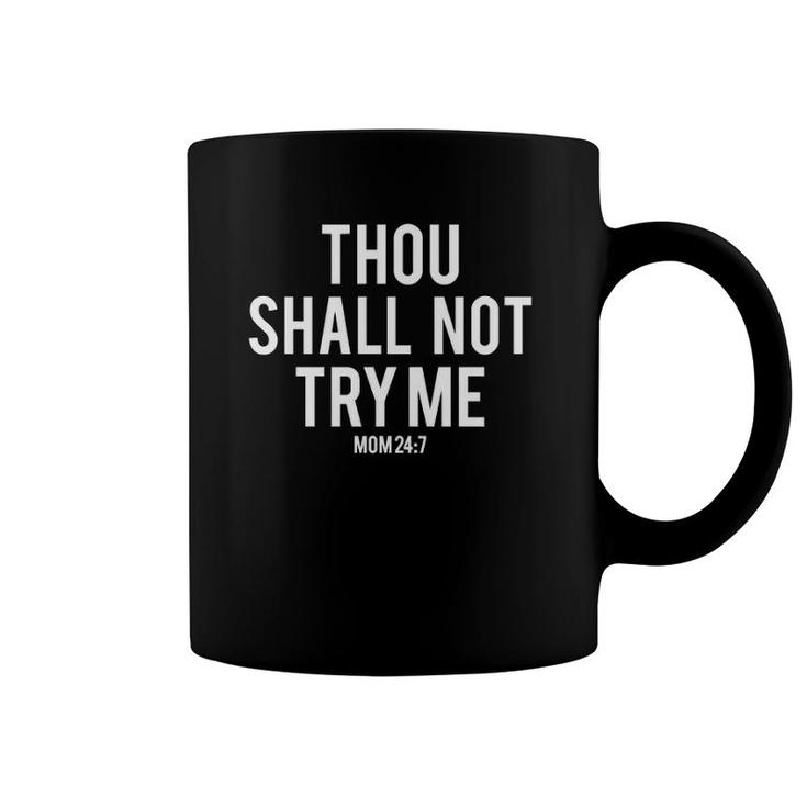 Thou Shall Not Try Me Funny Mom Saying Mood 247 Ver2 Coffee Mug