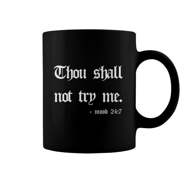 Thou Shall Not Try Me Mood 24 7 Coffee Mug