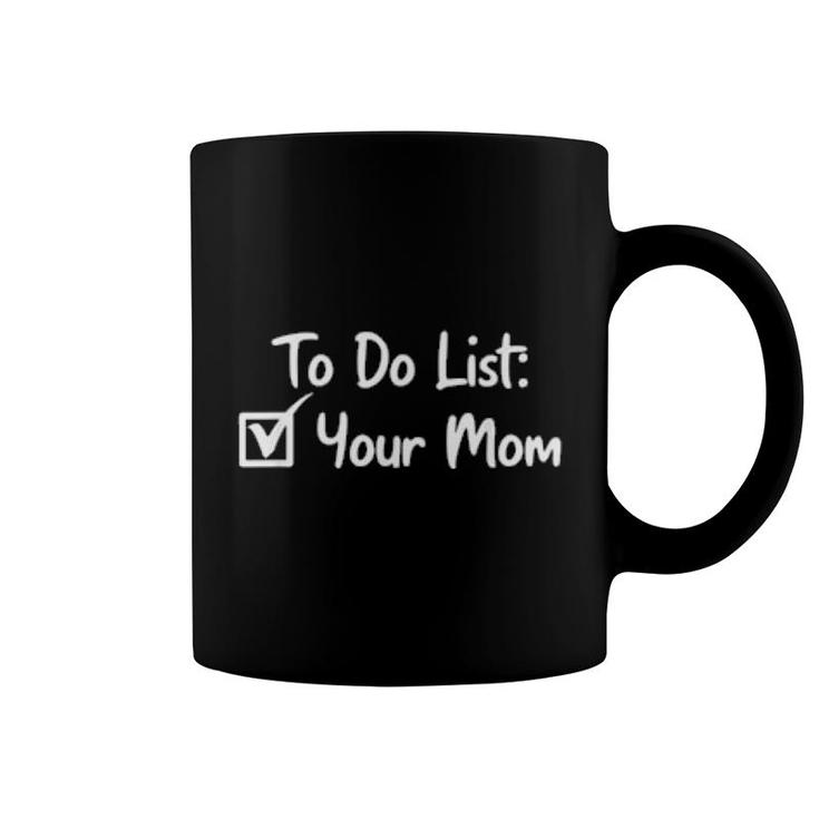 To Do List Your Mom Motherparenthood Sarcastic Saying  Coffee Mug