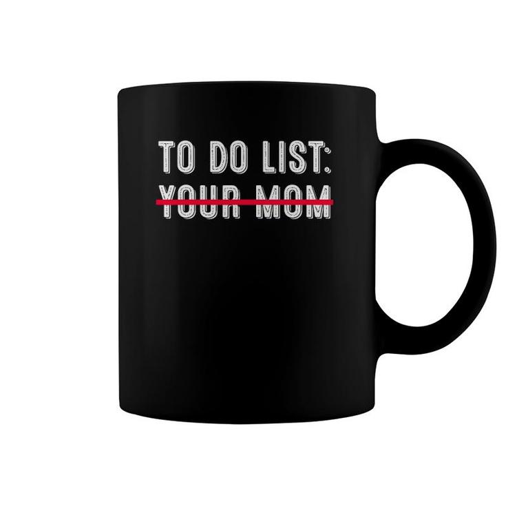 To Do List Your Mom Sarcasm Sarcastic Saying Funny Men Women Coffee Mug