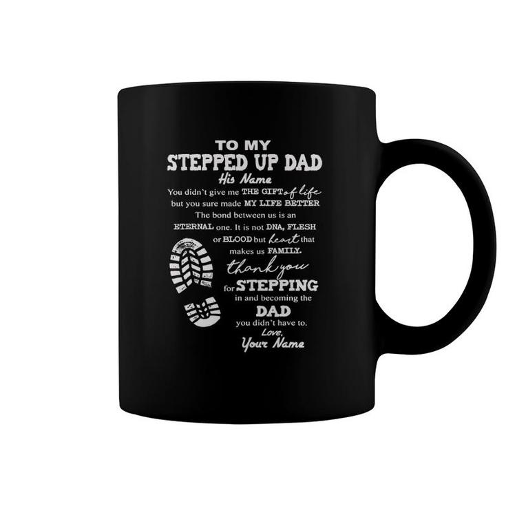 To My Stepped Up Dad His Name Coffee Mug