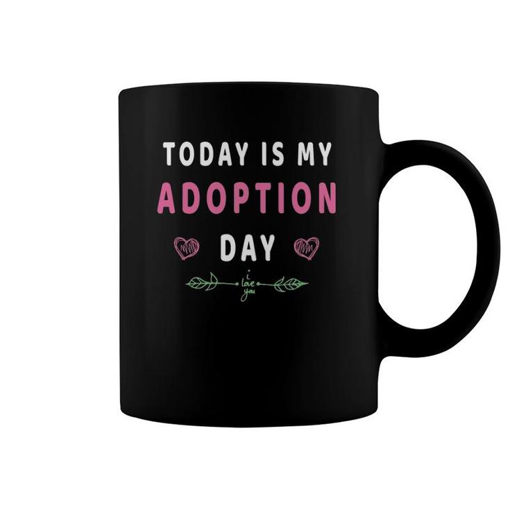 Today Is My Adoption Day Adopting Kids Men Womengift Coffee Mug