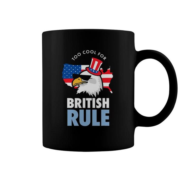 Too Cool For British Rule  American Eagle Usa Flag Coffee Mug