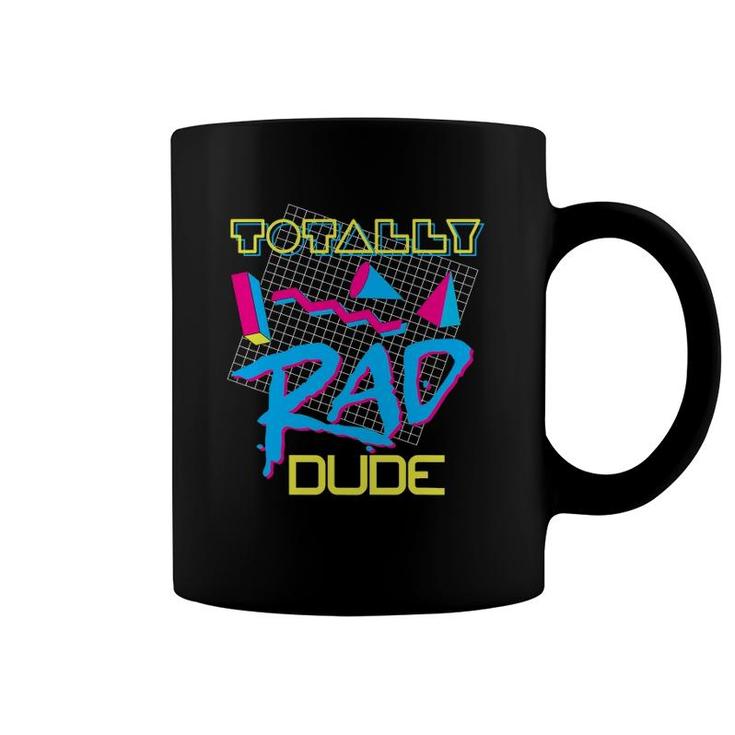 Totally Rad Dude 80S Vintage Eighties Costume Party Coffee Mug