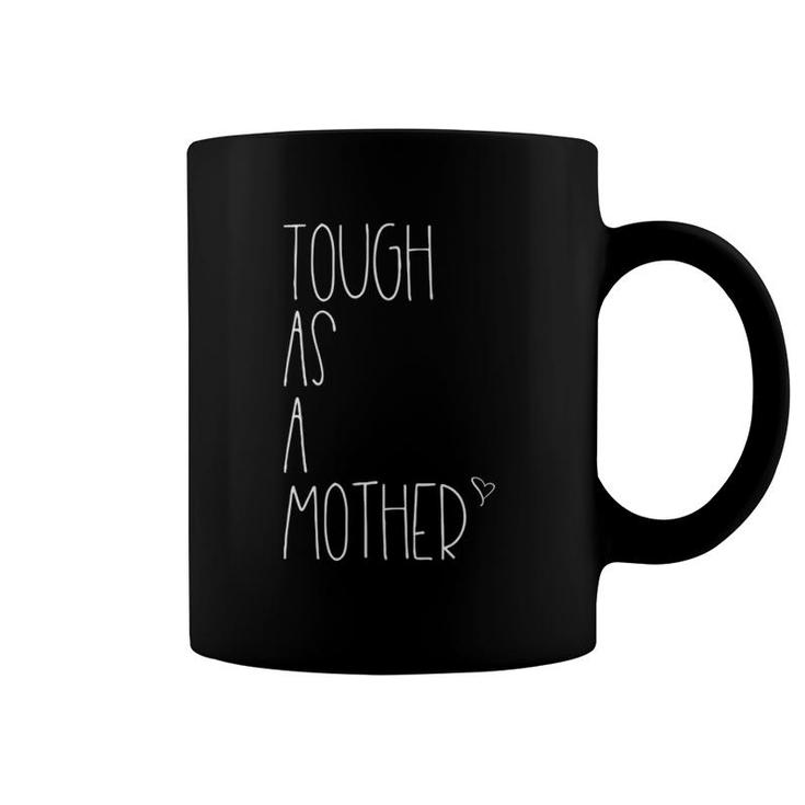 Tough As A Mother Funny Momma Loves Her Kiddos Strong Mom Coffee Mug