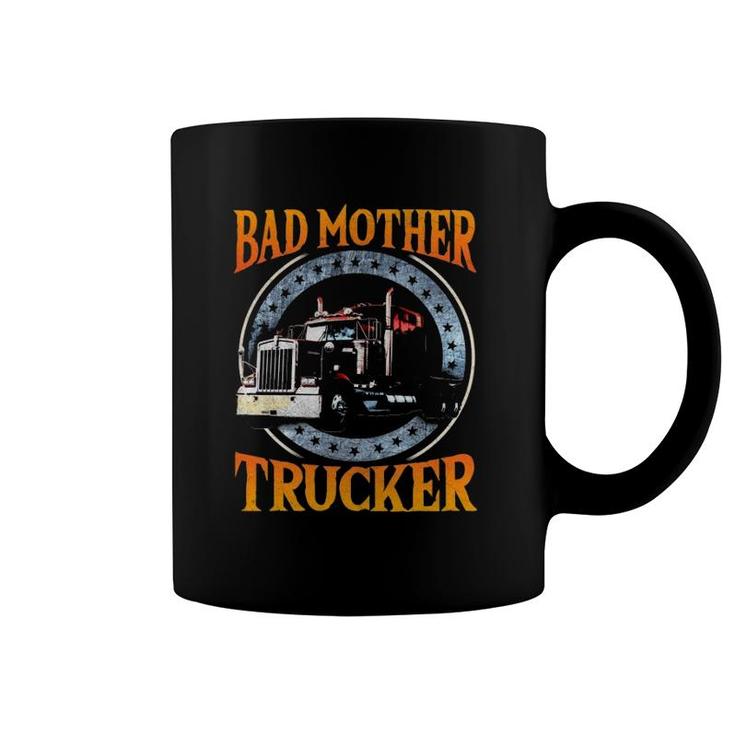 Trucker Gifts Tractor Trailer Truck 18 Wheeler Bad Mother Coffee Mug