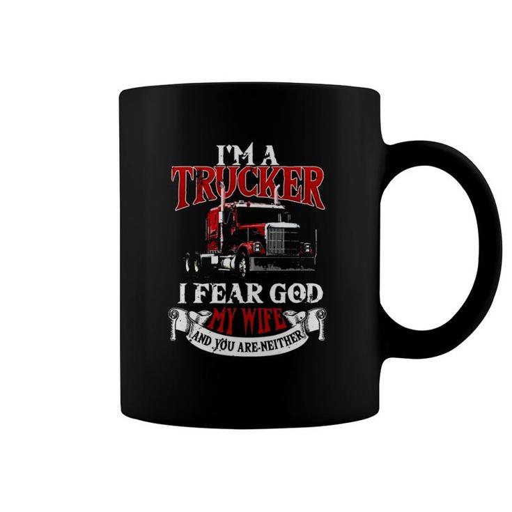 Trucker Gifts Tractor Trailer Truck 18 Wheeler Fear My Wife Coffee Mug
