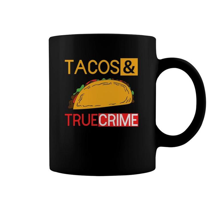 True Crime Tacos And True Crime Coffee Mug