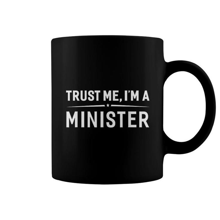 Trust Me Im A Minister Coffee Mug
