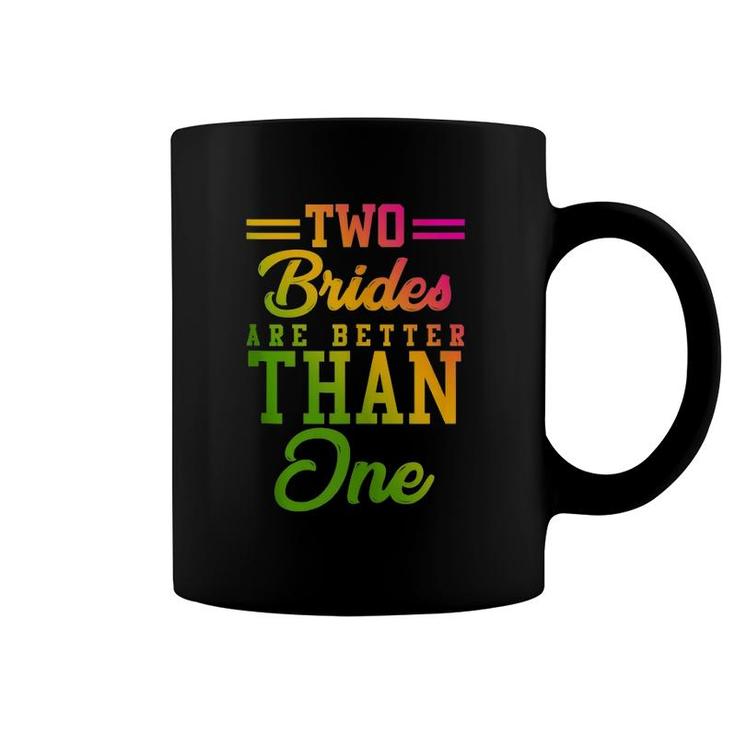 Two Brides Are Better Than One Lesbian Wedding Lgbt Coffee Mug