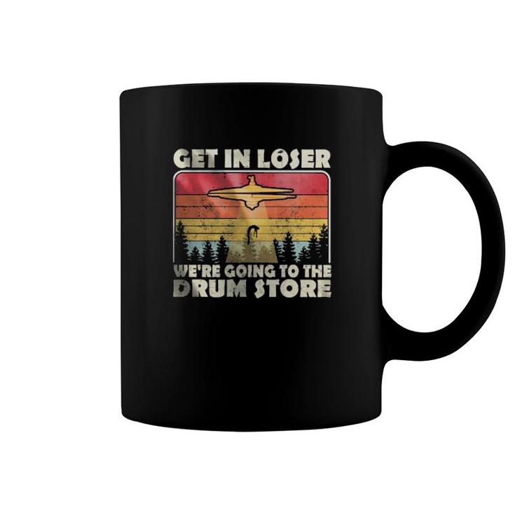 Ufo Get In Loser We're Going To The Drum Store Vintage Retro  Coffee Mug