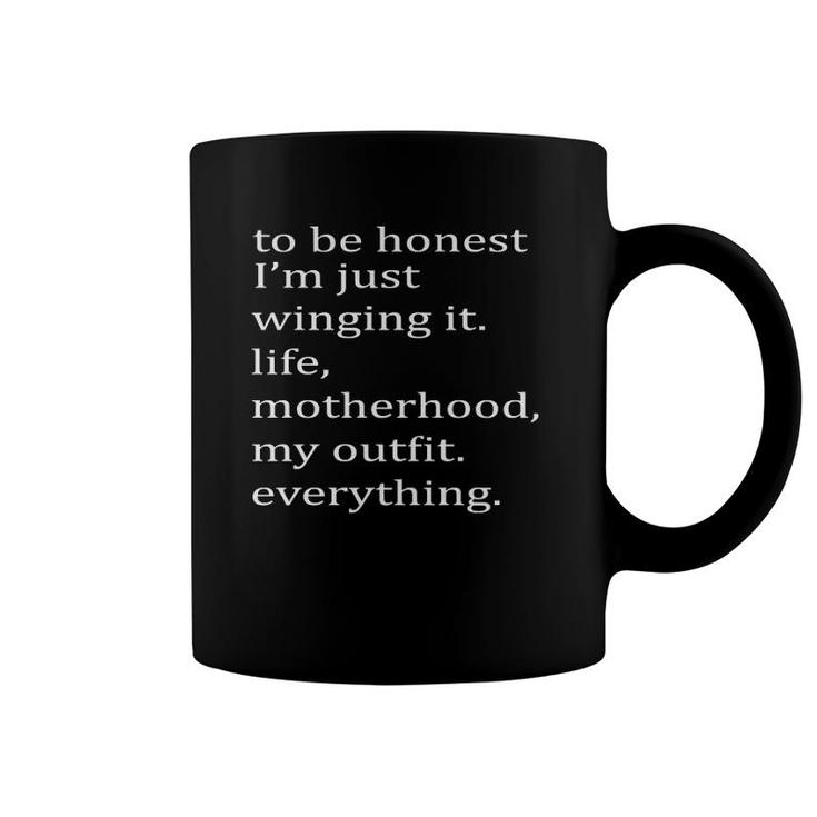 Untitled-1To Be Honest I&39M Just Winging It Life Motherhood My Outfit Everythingsh Coffee Mug