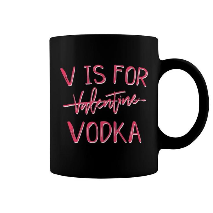V Is For Valentines Day No Vodka Funny Sarcastic Love Gift Coffee Mug