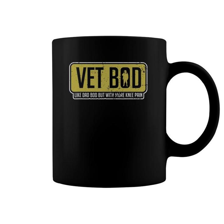 Vet Bod Like A Dad Bod But With More Knee Pain Veteran Joke Coffee Mug