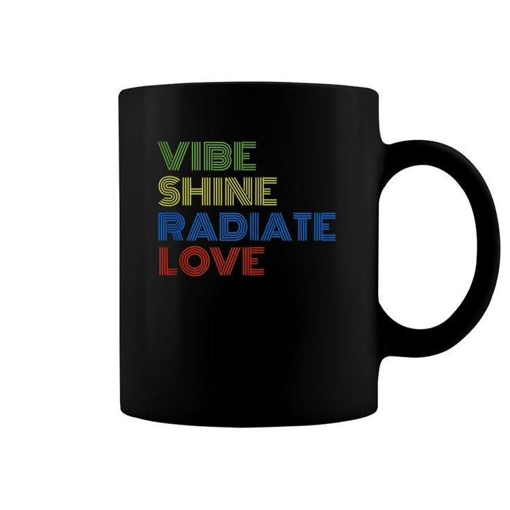 Vibe Shine Radiate Love  Coffee Mug