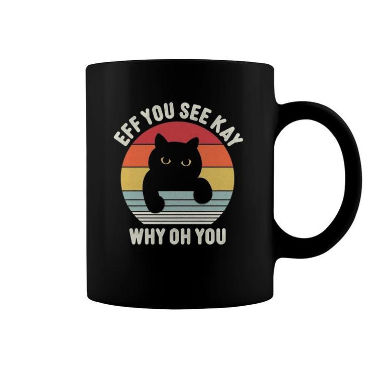 Vintage Eff You See Kay Why Oh You Cat  Coffee Mug