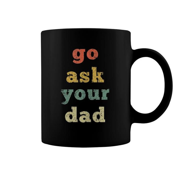 Vintage Go Ask Your Dad Mom Life Mothers Day Holiday Coffee Mug