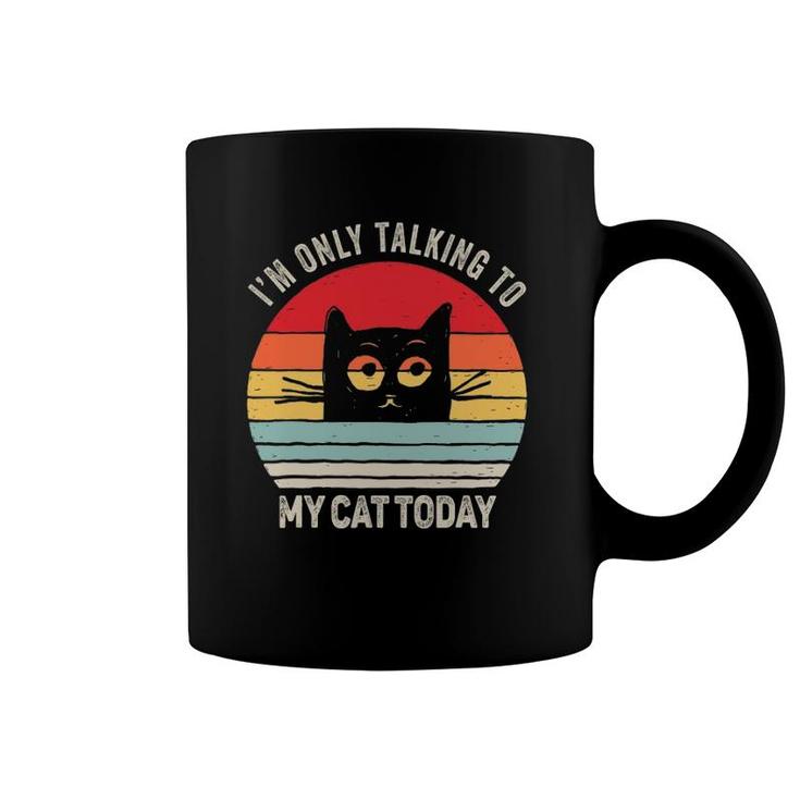 Vintage Retro Ca I'm Only Talking To My Cat Today Coffee Mug