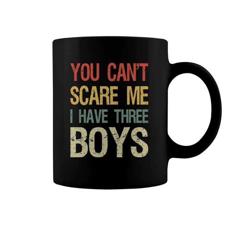 Vintage Retro You Can't Scare Me I Have Three Boys Mom Dad Coffee Mug