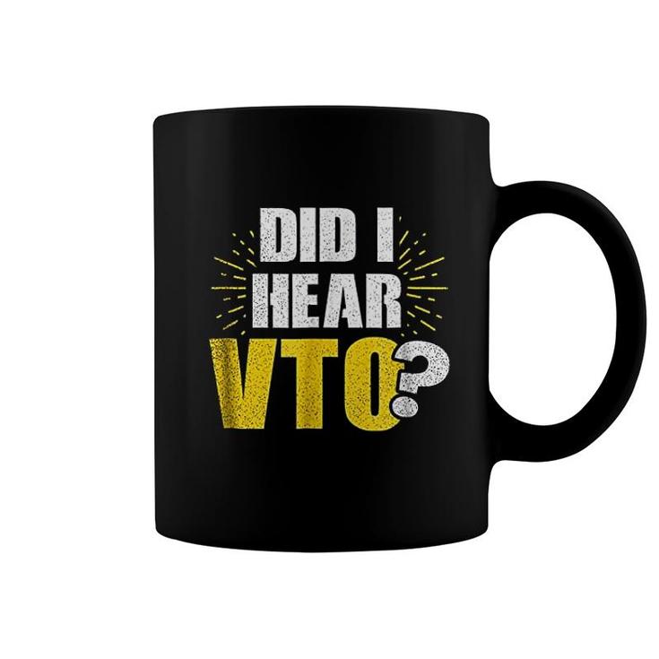 Vto | Did I Hear Vto Gift Coffee Mug