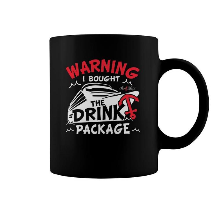 Warning I Bought The Drink Package Cruise  By Oh Ship Coffee Mug