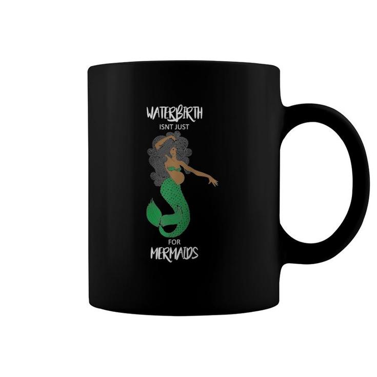 Water Birth - Isn't Just For Mermaids Funny Natural Birth Raglan Baseball Tee Coffee Mug
