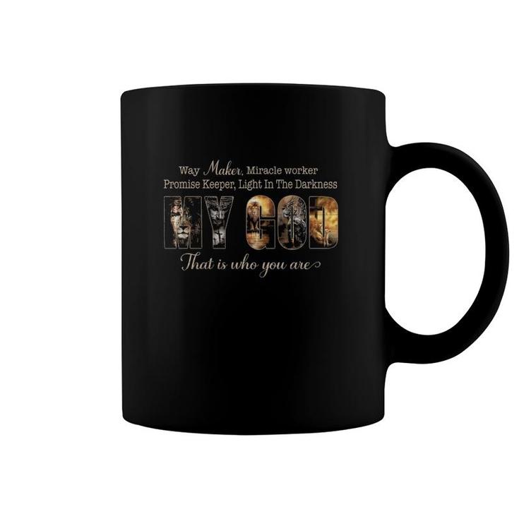 Way Maker Miracle Worker Promise Keeper Light In The Darkness My God That Is Who You Are Coffee Mug