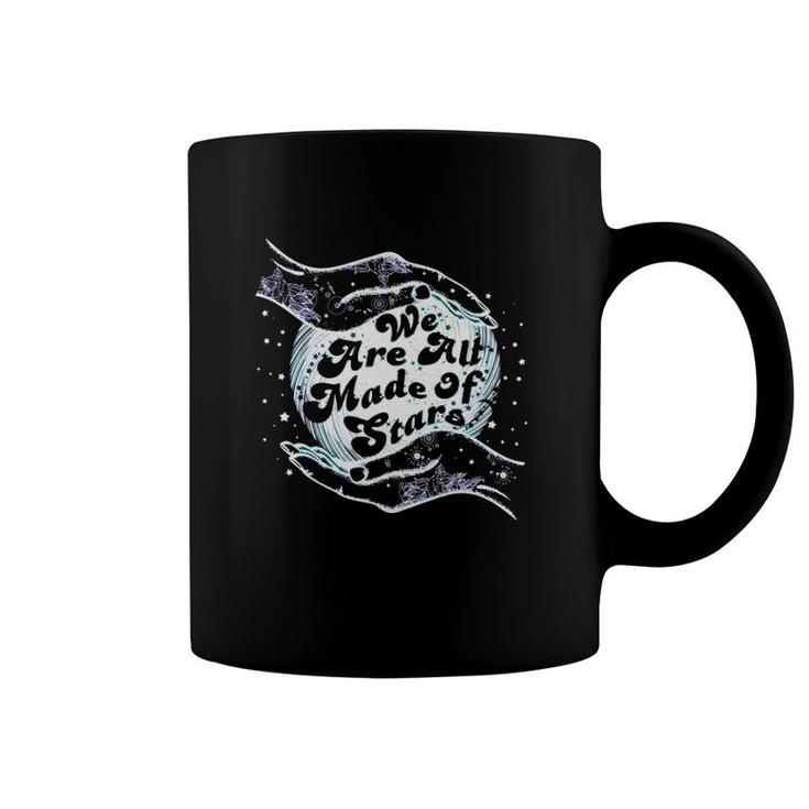 We Are All Made Of Stars Coffee Mug