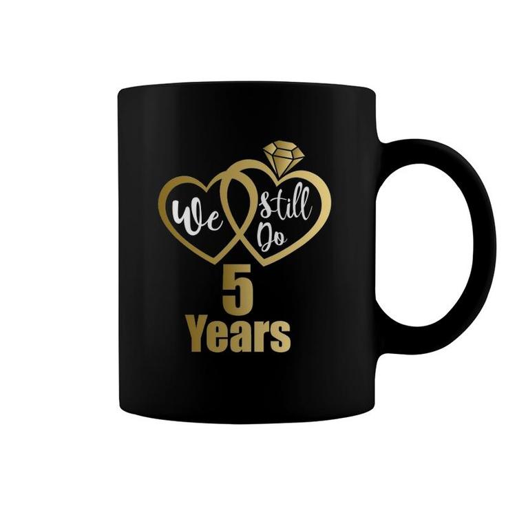 We Still Do 5 Years Couples 2017 5Th Wedding Anniversary Coffee Mug