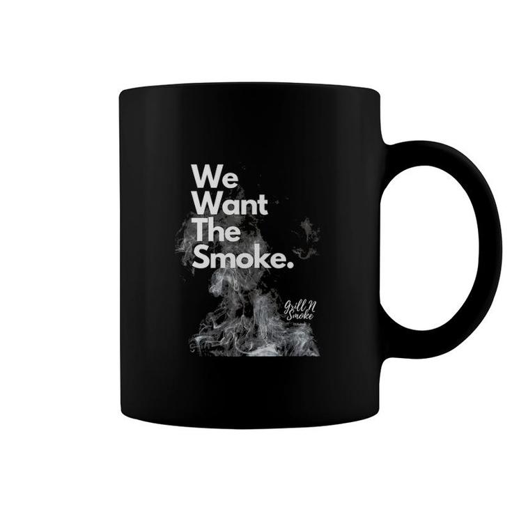 We Want The Smoke-Bbq Novelty  Coffee Mug