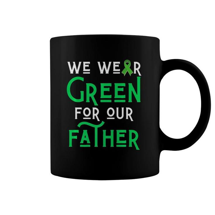 We Wear Green For Our Father Liver Brain Cancer Cerebral Dad Coffee Mug