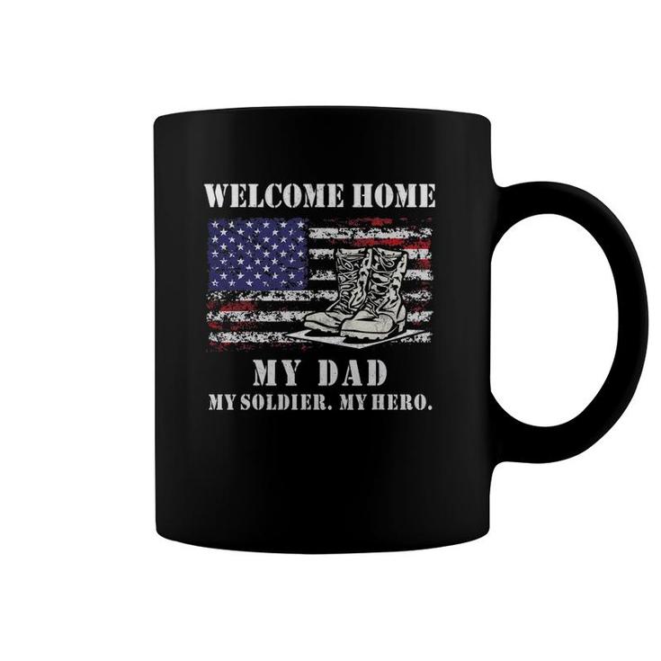 Welcome Home My Dad Soldier Homecoming Reunion Army Us Flag Coffee Mug