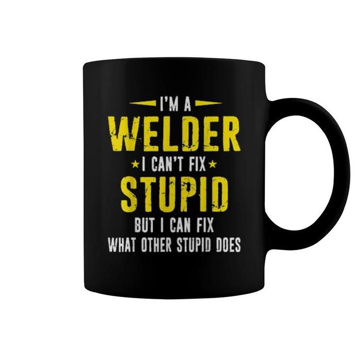 Welder Can't Fix Stupid Welding Distressed Style  Coffee Mug