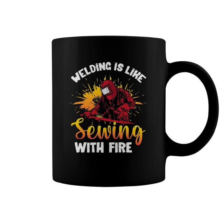 Welding Is Like Sewing With Fire Funny Welder Coffee Mug