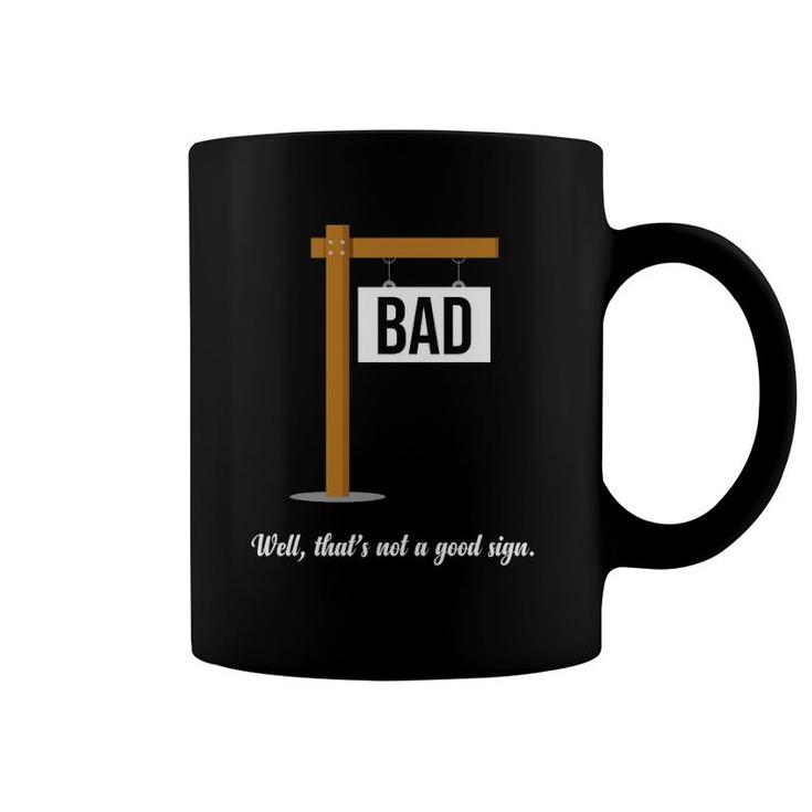 Well That's Not A Good Sign Funny Gag Gift Sarcastic Coffee Mug
