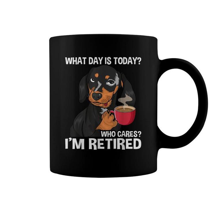 What Day Is Today Who Cares Im Retired - Funny Retirement  Coffee Mug