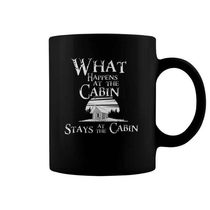 What Happens At The Cabin Stays At The Cabin Camping Gift Coffee Mug