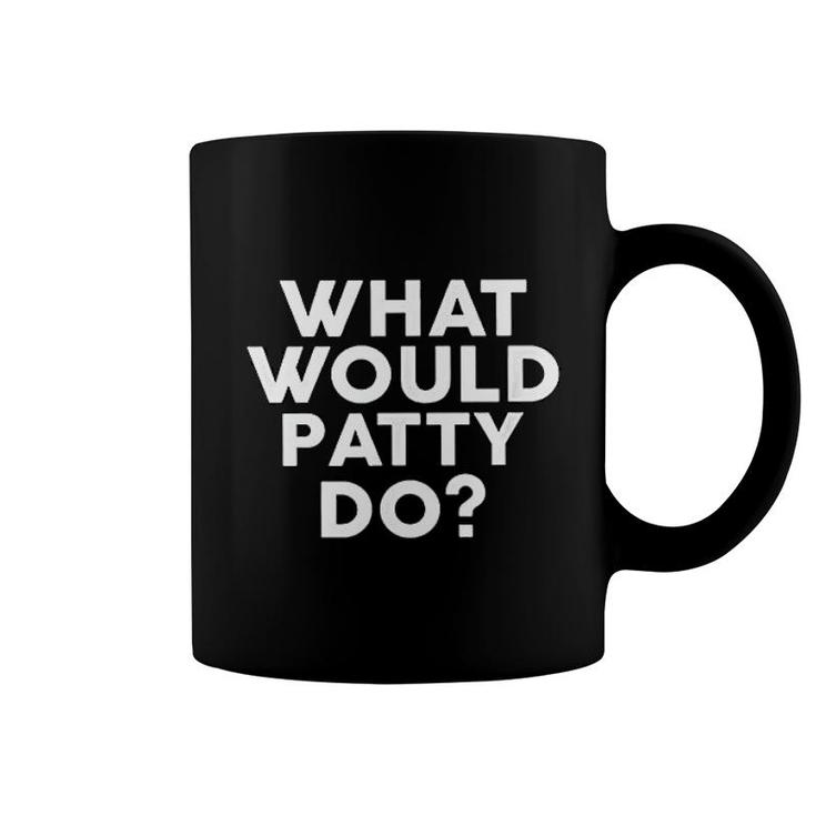 What Would Patty Do Coffee Mug