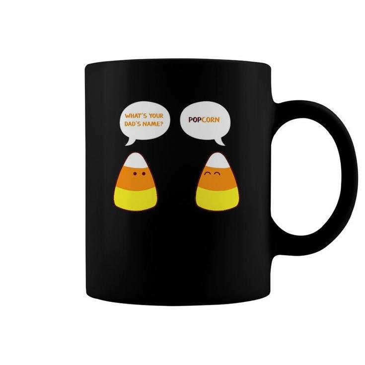 What's Your Dad's Name Popcorn Funny Candy Corn Coffee Mug