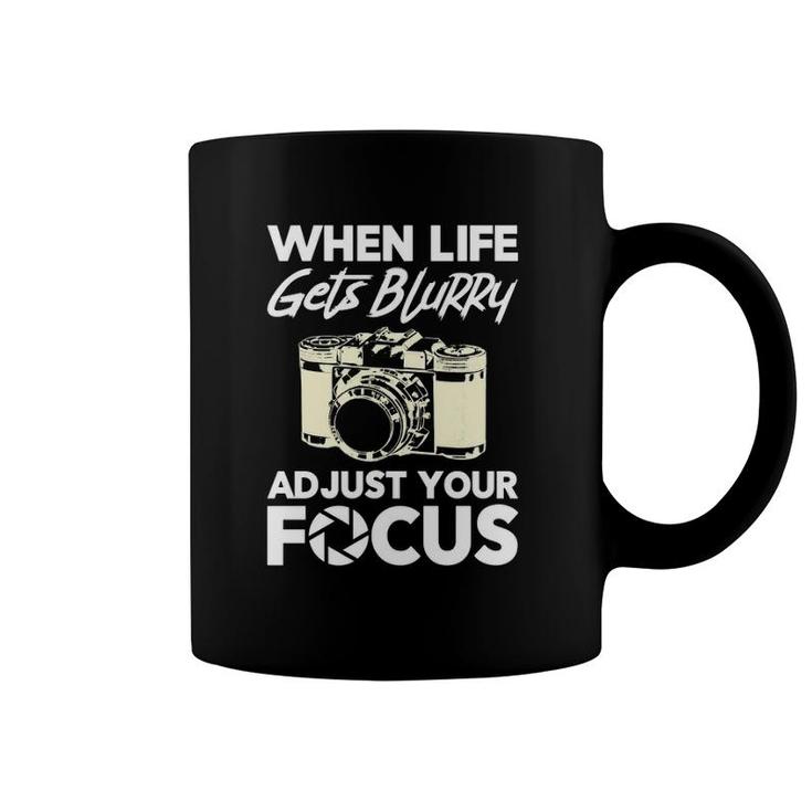 When Life Gets Blurry Funny Photography Camera Photographer  Coffee Mug