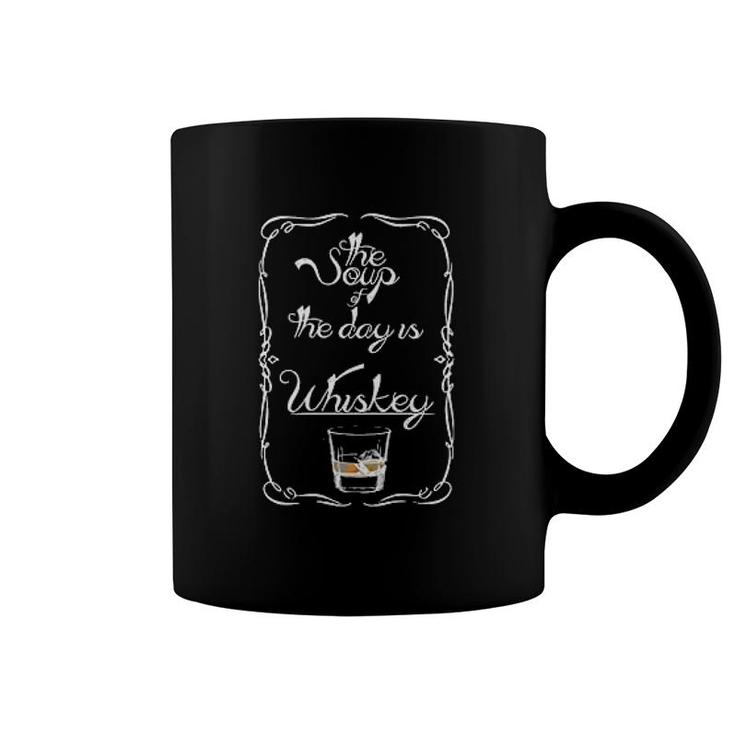 Whiskey Soup Of The Day Funny Coffee Mug